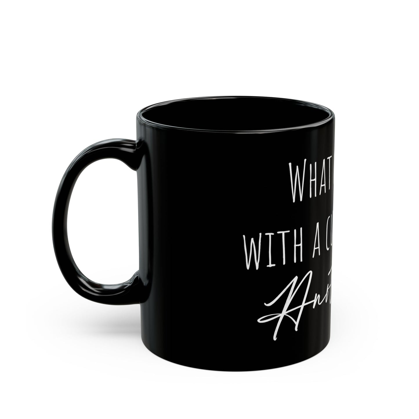 Black Mug (11oz, 15oz) - "What goes best with a cup of coffee, another cup"